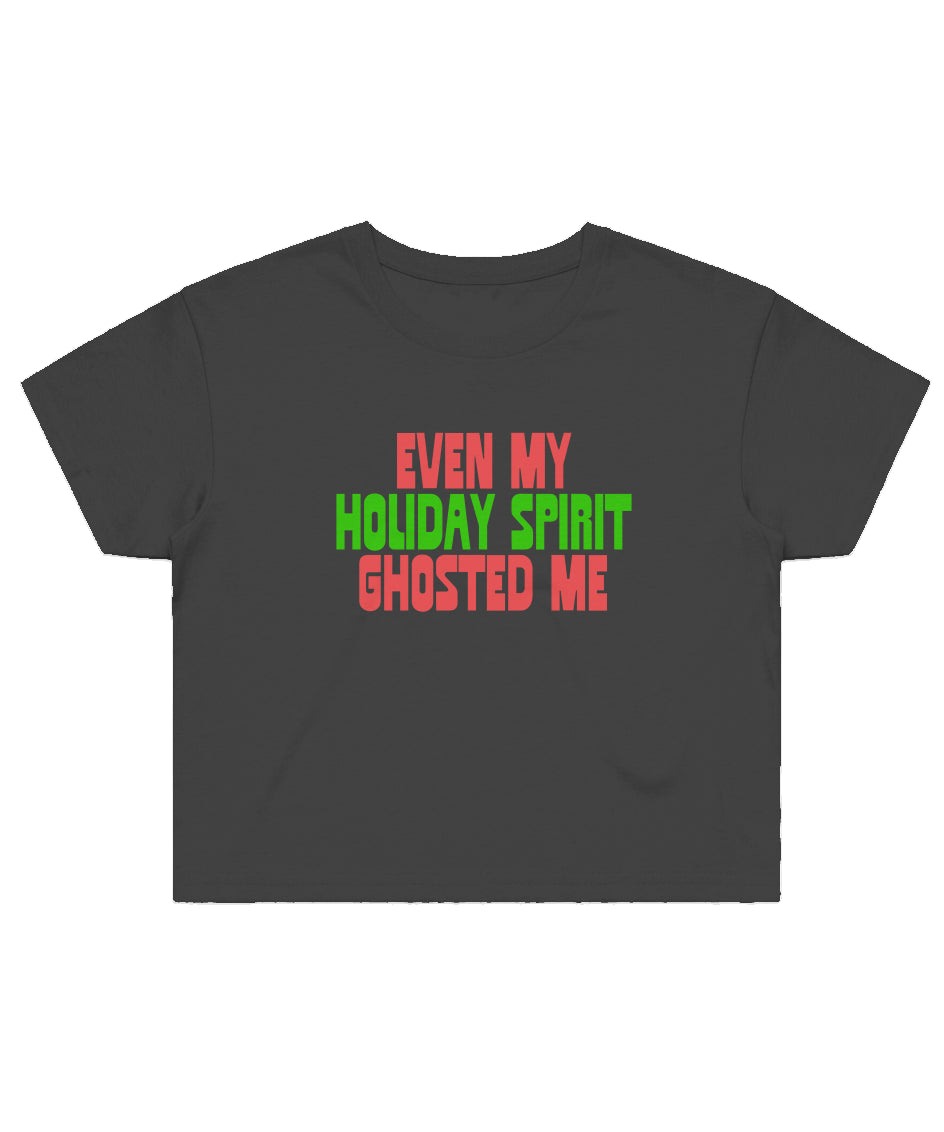 Even My Holiday Spirit Ghosted Me (Crop T-Shirt - Variant 4062)