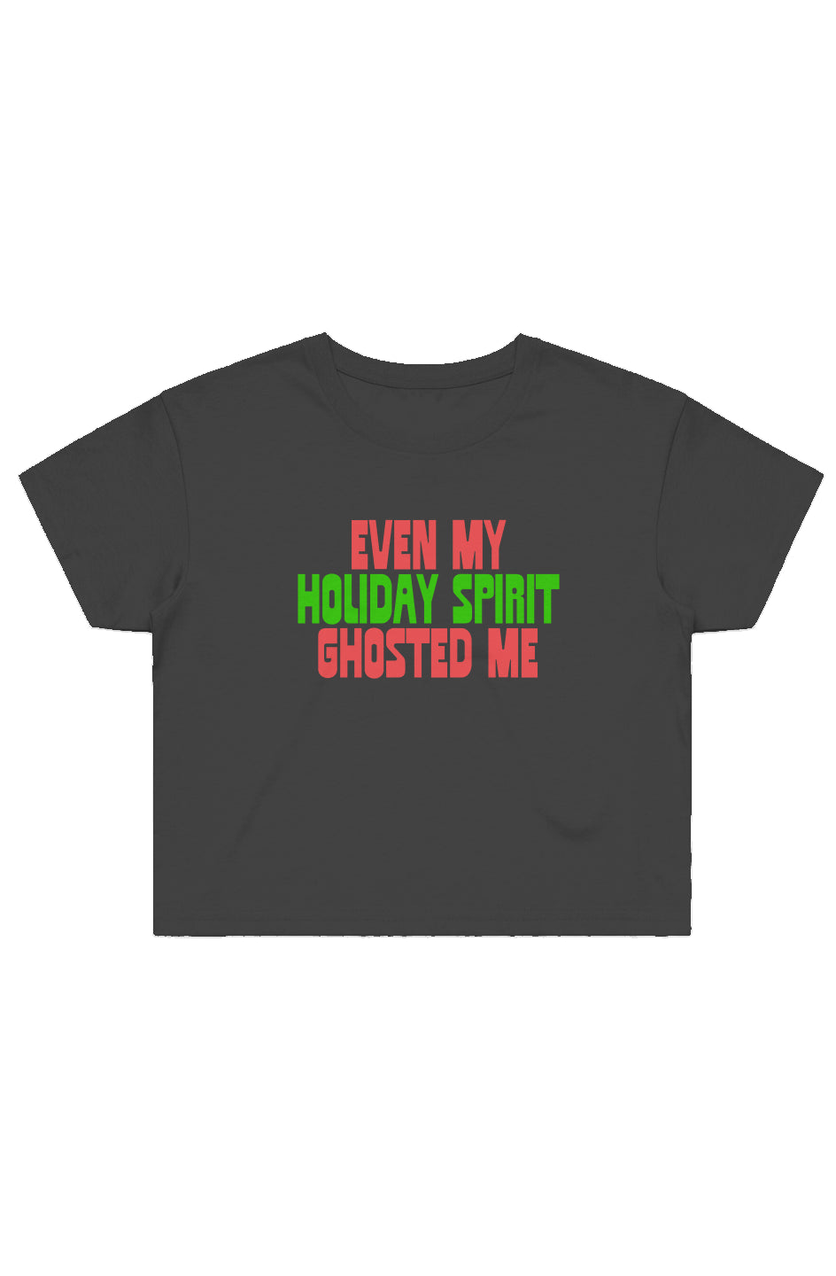 Even My Holiday Spirit Ghosted Me (Crop T-Shirt - Variant 4062)