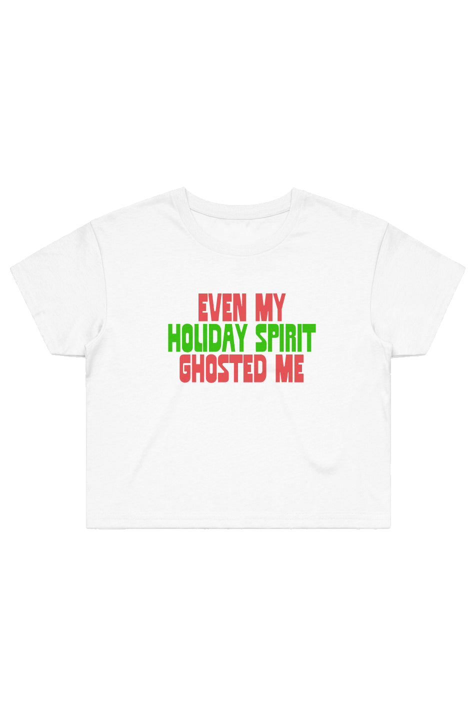 Even My Holiday Spirit Ghosted Me (Crop T-Shirt - Variant 4062)