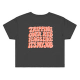 Tripping Over Red Flags Like It's My Job (Crop Top Shirt) - 11/10