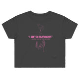 I dont do relationships... - Crop Top Shirt - 11/10