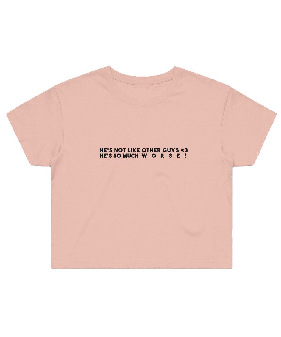 He's Not Like Other Guys (Crop Top Shirt) - 11/10