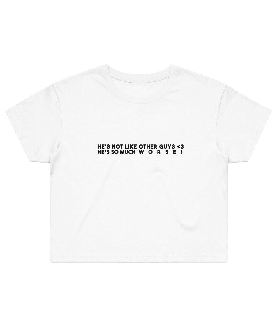 He's Not Like Other Guys (Crop Top Shirt) - 11/10