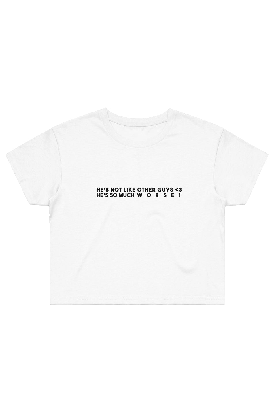 He's Not Like Other Guys (Crop Top Shirt) - 11/10