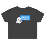 I didn't ghost you... (Crop Top Shirt) - 11/10