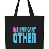 INSIGNIFICANT OTHER Tote Bag