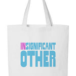 INSIGNIFICANT OTHER Tote Bag