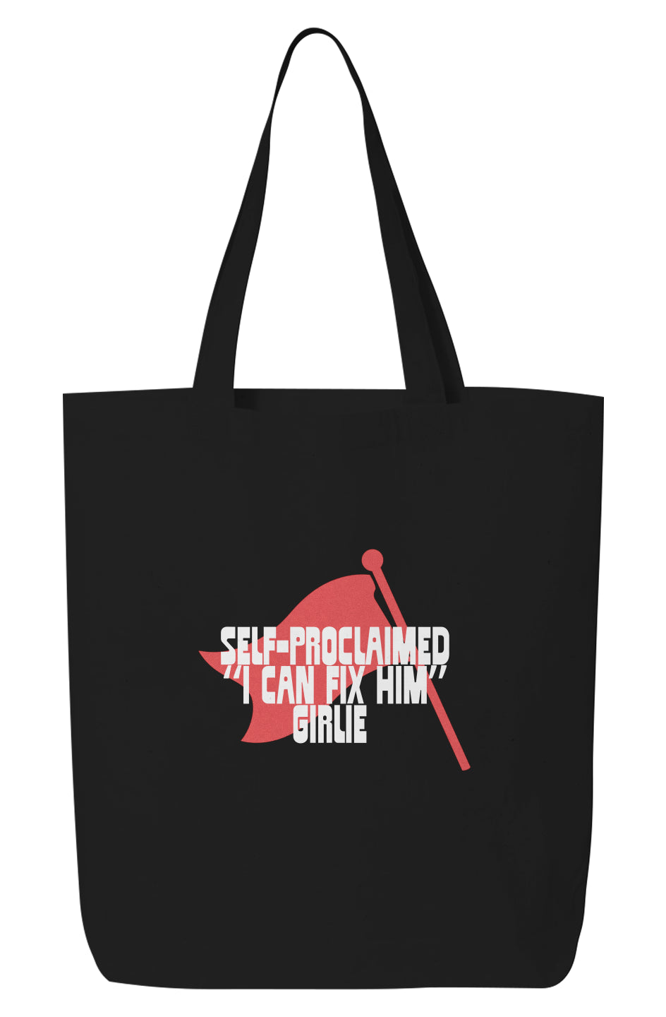 Self-Proclaimed “I Can Fix Him” Girlie Tote Bag