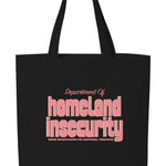 Dept. of Homeland Insecurity Tote Bag